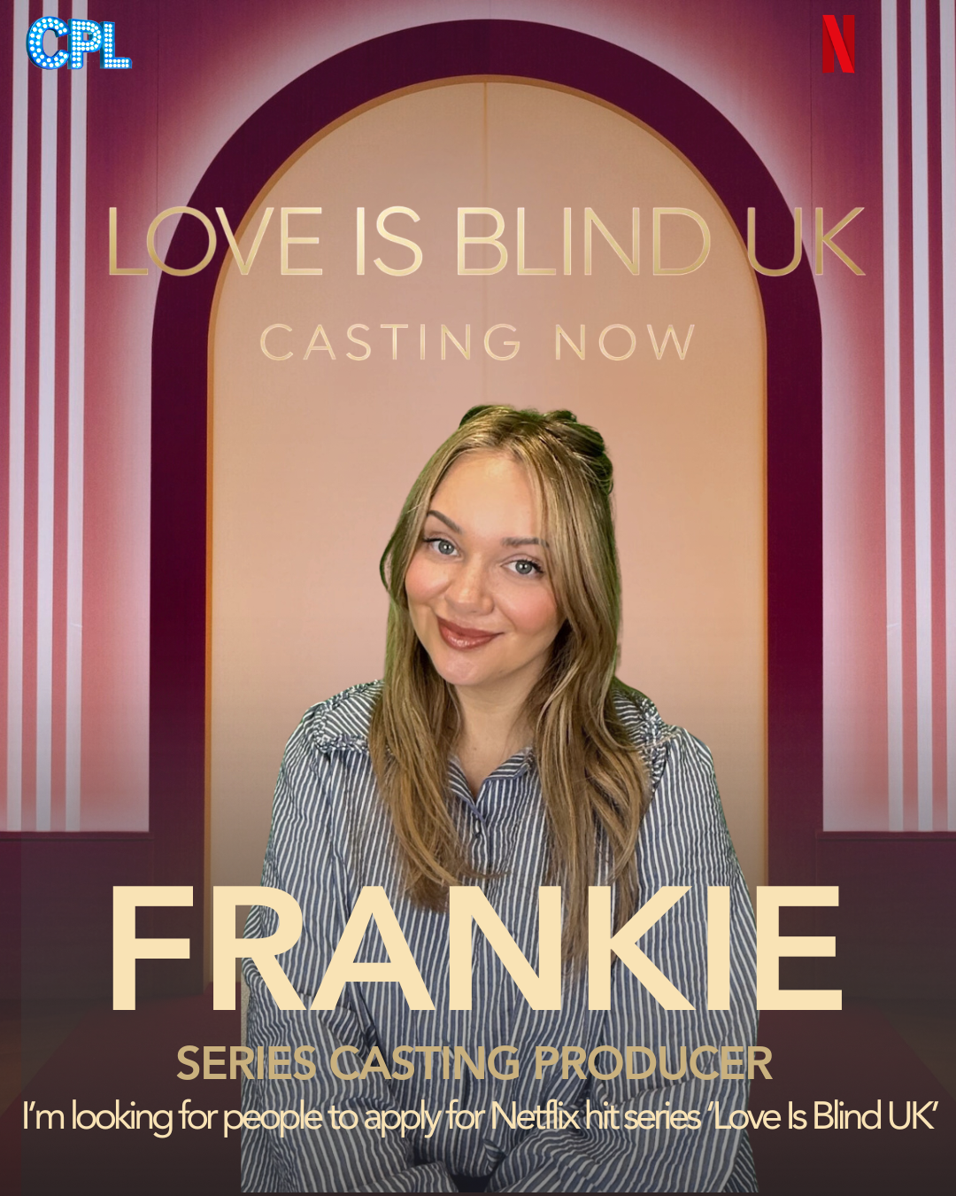 Poster for Netflix series 'Love Is Blind UK' casting call, featuring a woman named Frankie, who is a series casting producer. The poster includes a pink and beige background with text inviting applications and the Netflix logo.
