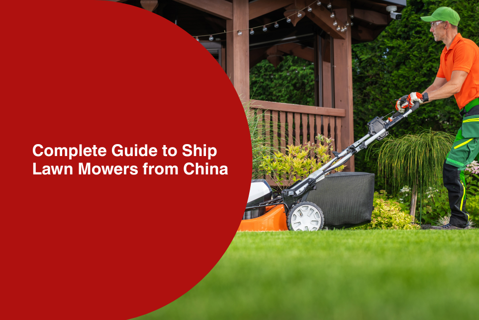 Complete Guide to Ship Lawn Mowers from China