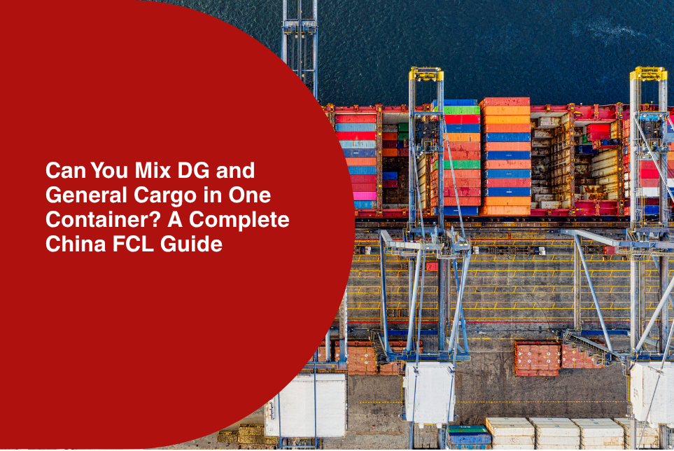 Can You Mix DG and General Cargo in One Container? A Complete FCL Guide