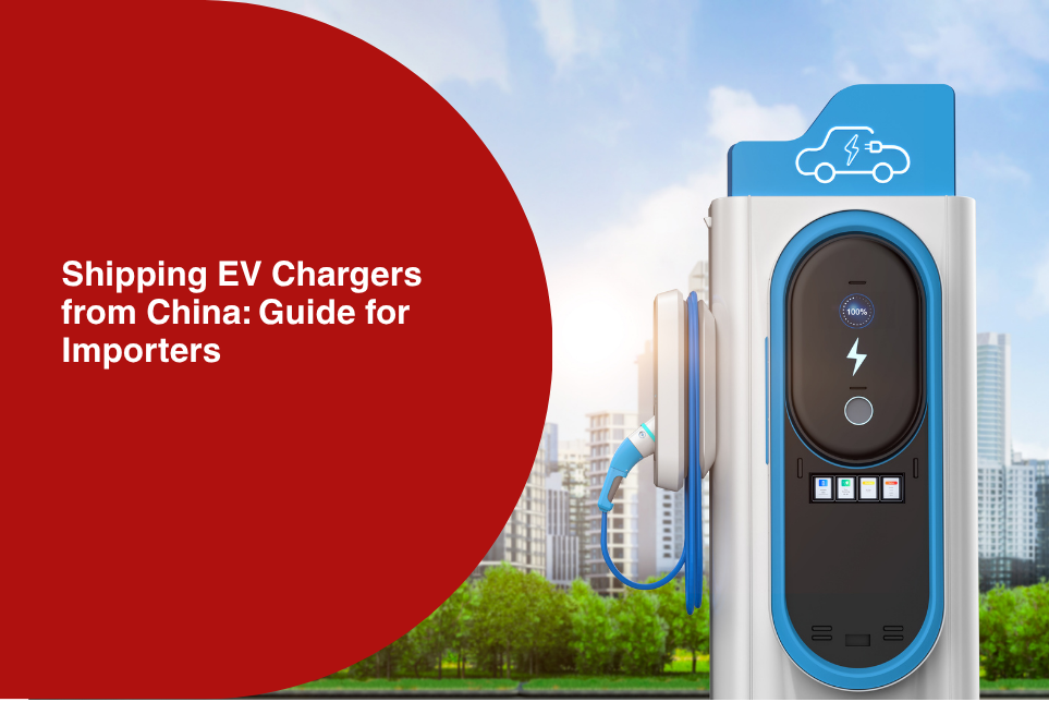 Shipping EV Chargers from China:&nbsp; Importer Guide 2026
