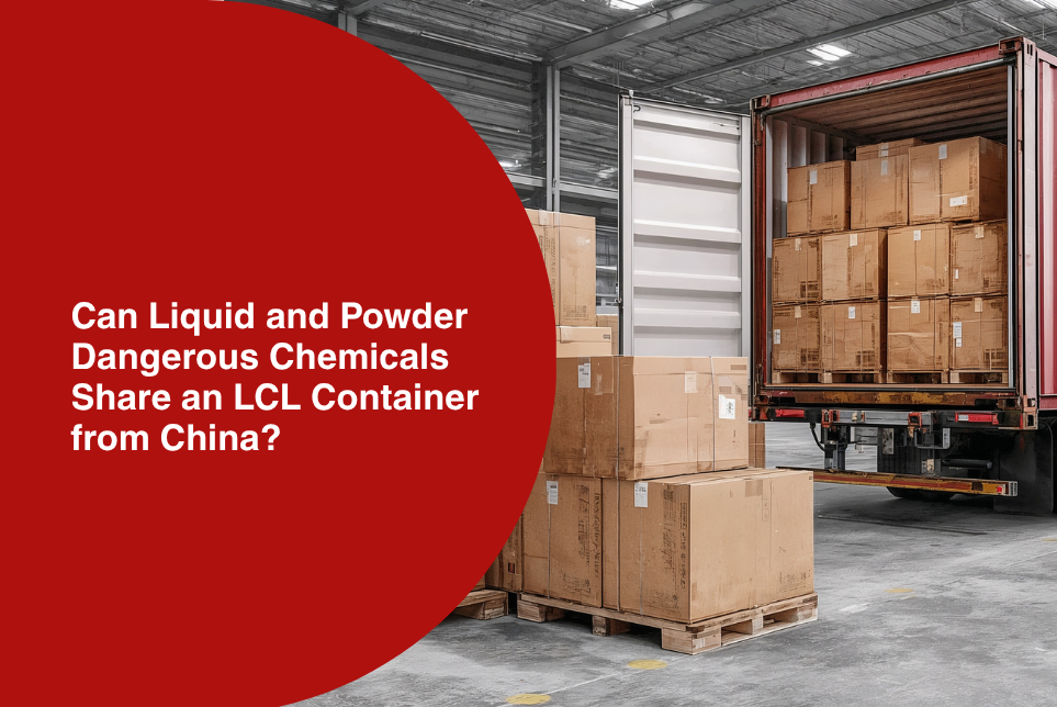 Can Liquid and Powder Dangerous Chemicals Be Shipped Together by LCL from China?