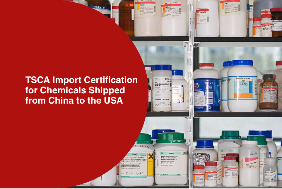 TSCA Import Certification for Chemicals Shipped from China to the USA