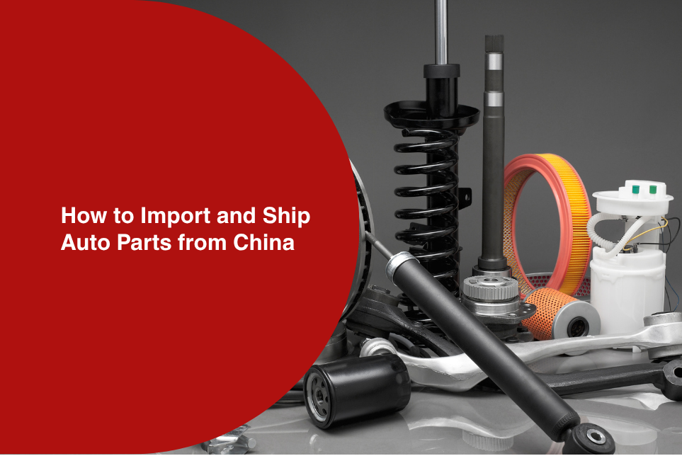 How to Import and Ship Auto Parts from China 