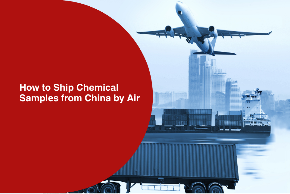 How to Ship Chemical Samples from China by Air: The Complete 2026 Guide