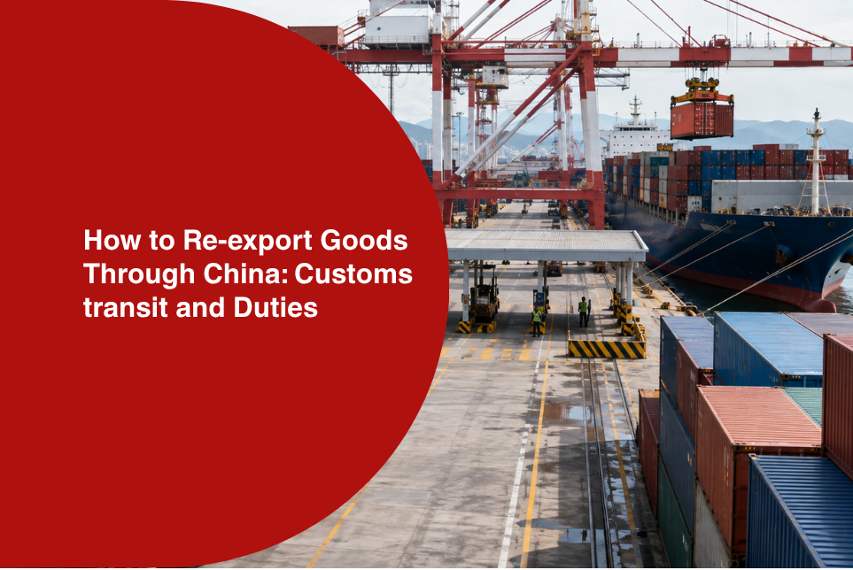 Bonded Re-export Goods Through China: Customs and Duties for Transit Cargo