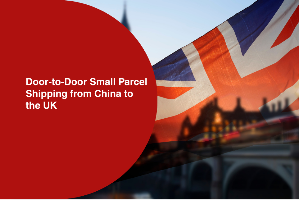 Door-to-Door Small Parcel Shipping from China to the UK