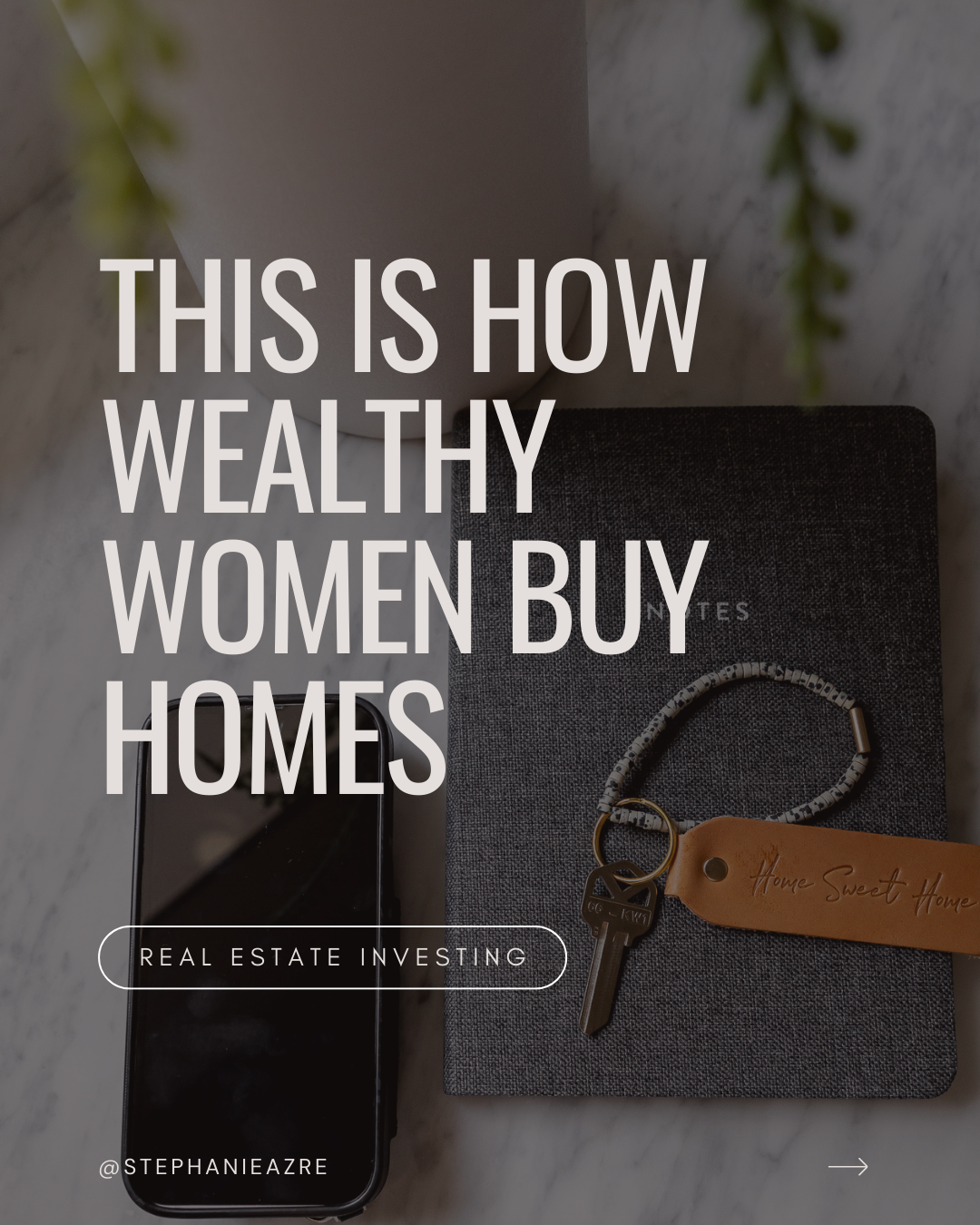 This Is How Wealthy Women Buy Homes: A No-Fluff Guide to Smart Real Estate Moves