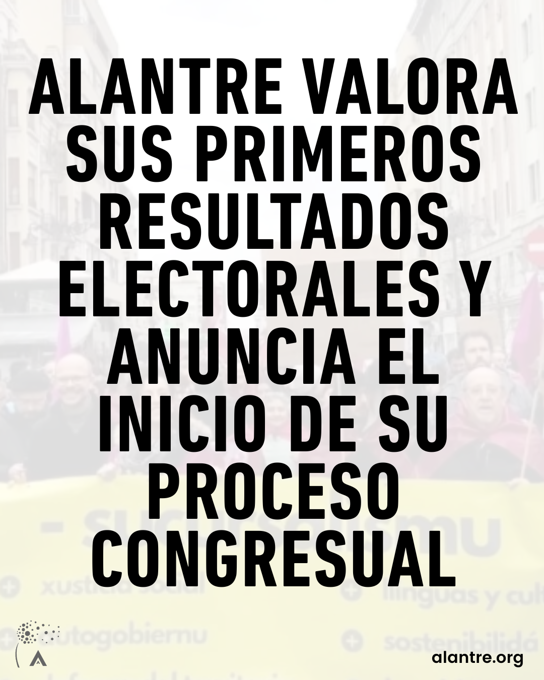Alantre valora sus primeros resultados electorales y anuncia el inicio de su proceso congresual