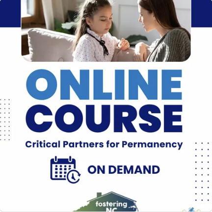 Cover page of an online course titled 'Critical Partners for Permanency' featuring a woman and girl bonding, with on-demand availability, and a logo for fostering NC.