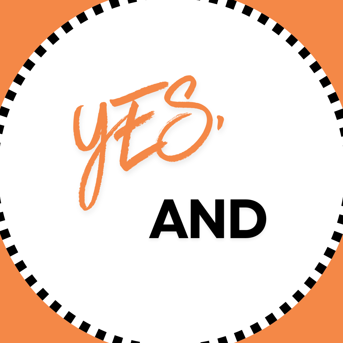 “Yes, and” - A Small Mindset Shift with a Huge Impact