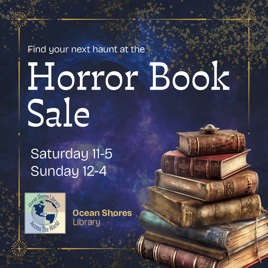 Visit the Ocean Shores Library (just down the way from the theater) for .50 cent deals on horror books. Take your horror to go!