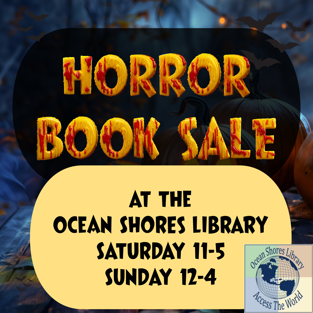 Visit the Ocean Shores Library (just down the way from the theater) for .50 cent deals on horror books. Take your horror to go!