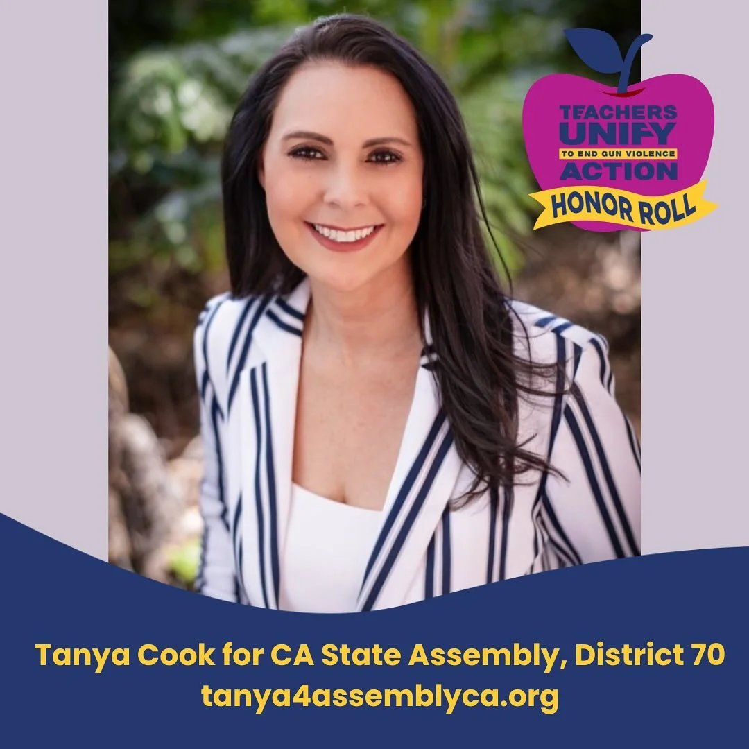 We&rsquo;re proud to recognize Tanya Cook as a Teachers Unify Action Honor Roll Candidate! Tanya is running for CA State Assembly, District 70.

For Tanya, gun violence prevention isn&rsquo;t just policy&mdash;it&rsquo;s personal. She says, &ldquo;A 