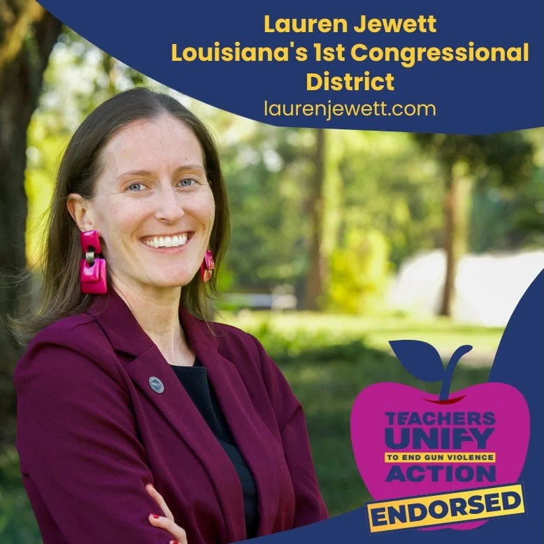 Teachers Unify Action is proud to endorse Lauren Jewett for U.S. Congress in Louisiana&rsquo;s 1st District!

Lauren is a veteran educator with 16+ years in the classroom who has been personally and profoundly affected by gun violence&mdash;losing fo