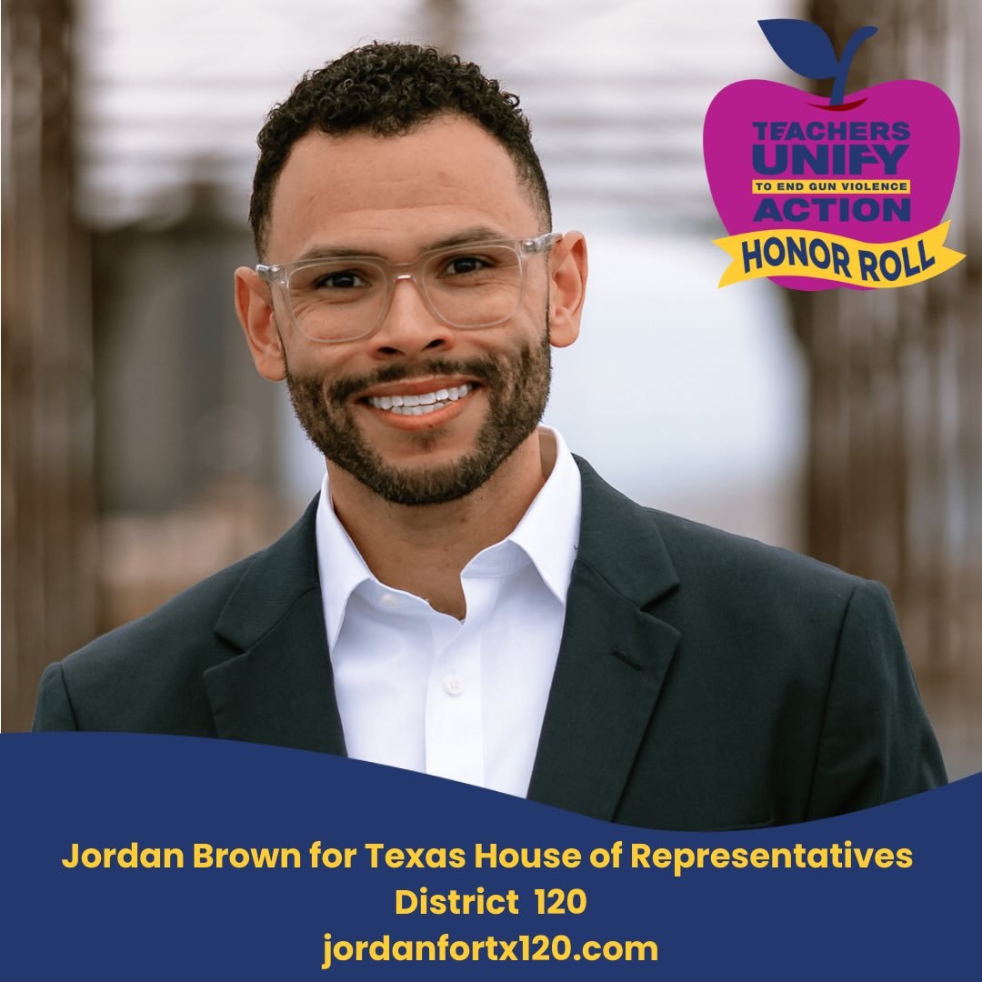 We&rsquo;re proud to recognize Jordan Brown for Texas House of Representatives &ndash; District 120, as a Teachers Unify Action Honor Roll Candidate!

As a public school teacher, Jordan says gun violence is something he thinks about every single day 