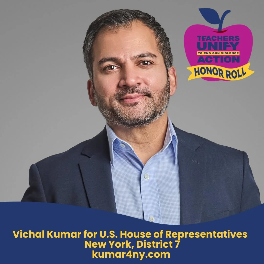 We&rsquo;re proud to recognize Vichal Kumar for U.S. House of Representatives &ndash; New York District 07, as a Teachers Unify Action Honor Roll Candidate!

&ldquo;Gun violence is not an abstract policy issue in NY-07. It is a daily reality for fami