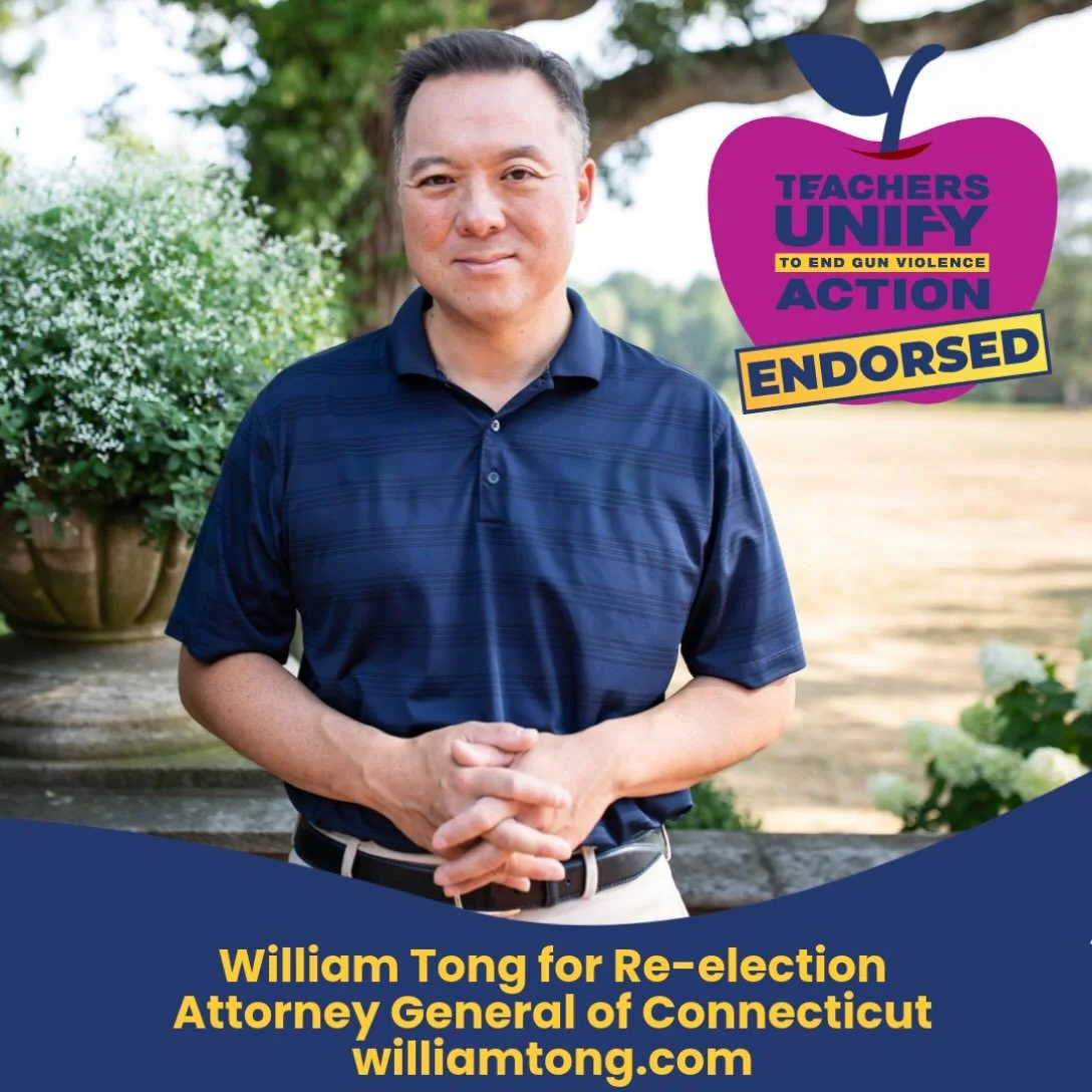 Teachers, school staff, and students deserve safe schools. That&rsquo;s why Teachers Unify to End Gun Violence Action is proud to officially endorse William Tong for Connecticut Attorney General.

Endorsements aren&rsquo;t something we hand out light
