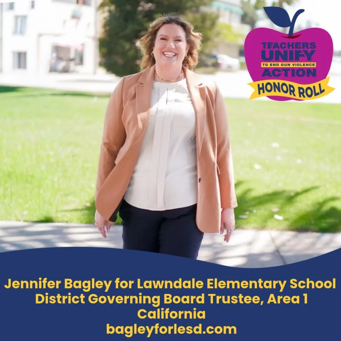 We&rsquo;re proud to recognize Jennifer Bagley for Lawndale Elementary School District Governing Board Member Trustee &ndash; Area 1 in California, as a Teachers Unify Action Honor Roll Candidate!

&ldquo;Gun violence prevention is an important part 