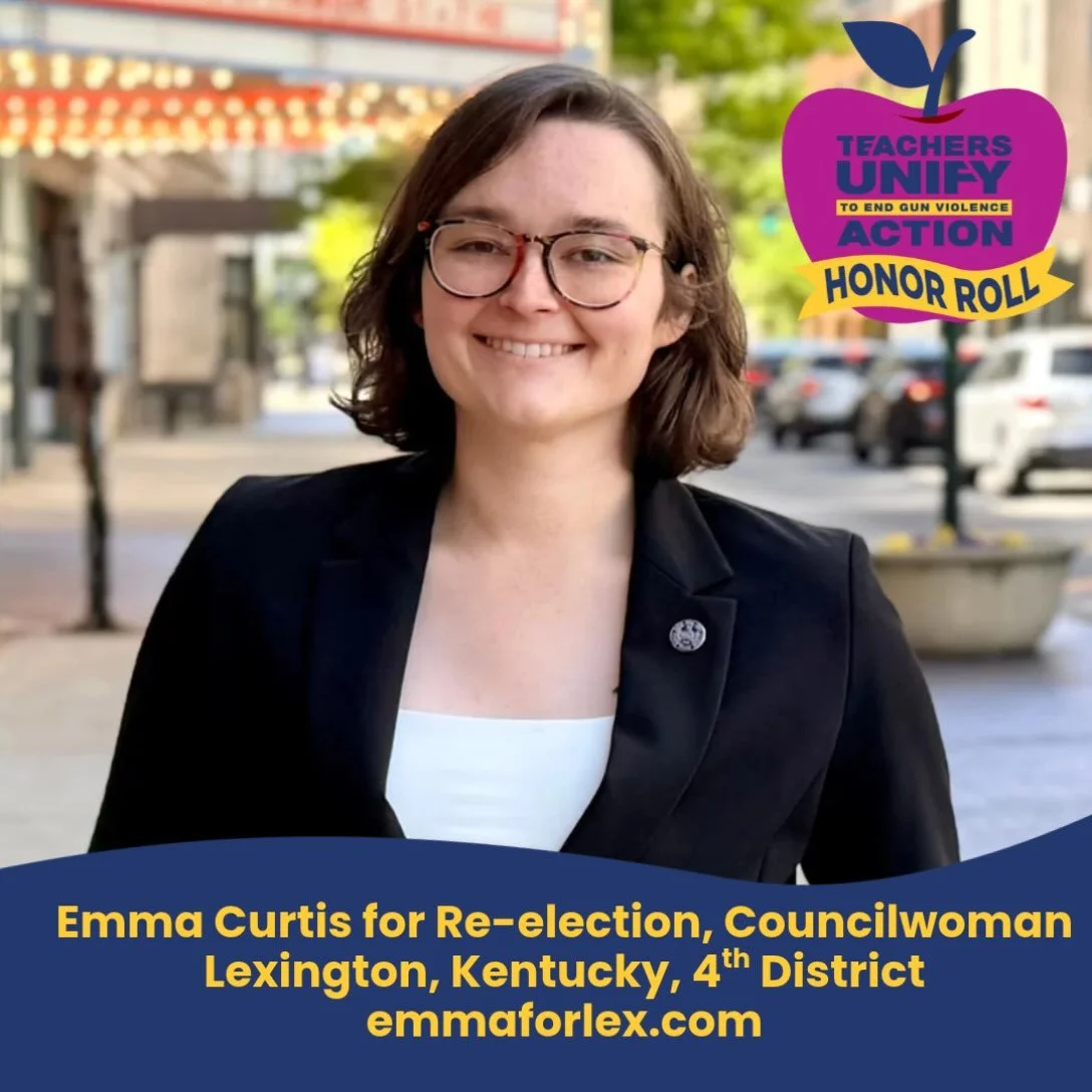 We&rsquo;re proud to recognize Emma Curtis for re-election to Lexington Fayette Urban County Council District 4 in Kentucky, as a Teachers Unify Action Honor Roll Candidate!

&ldquo;I believe that collaboration with our schools is an essential part o