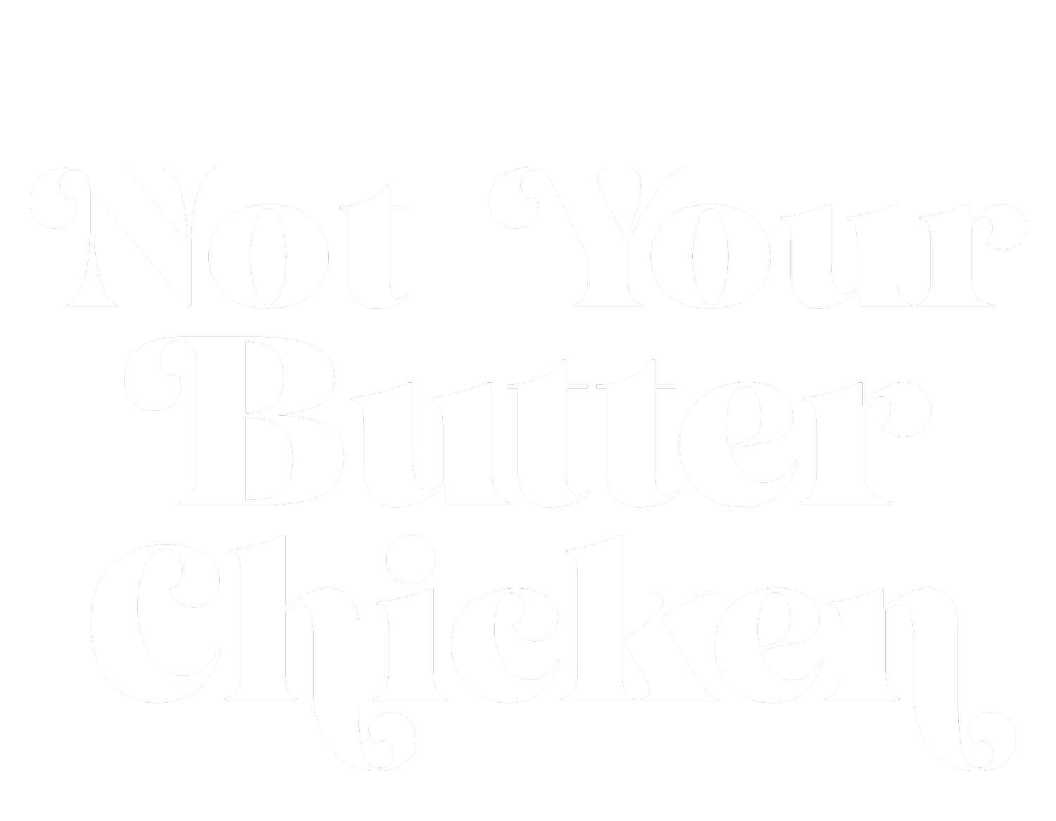 Not Your Butter Chicken