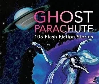 “Insomnia” | Ghost Parachute: 105 Flash Fiction Stories. Flash fiction. May 2021: Print anthology.