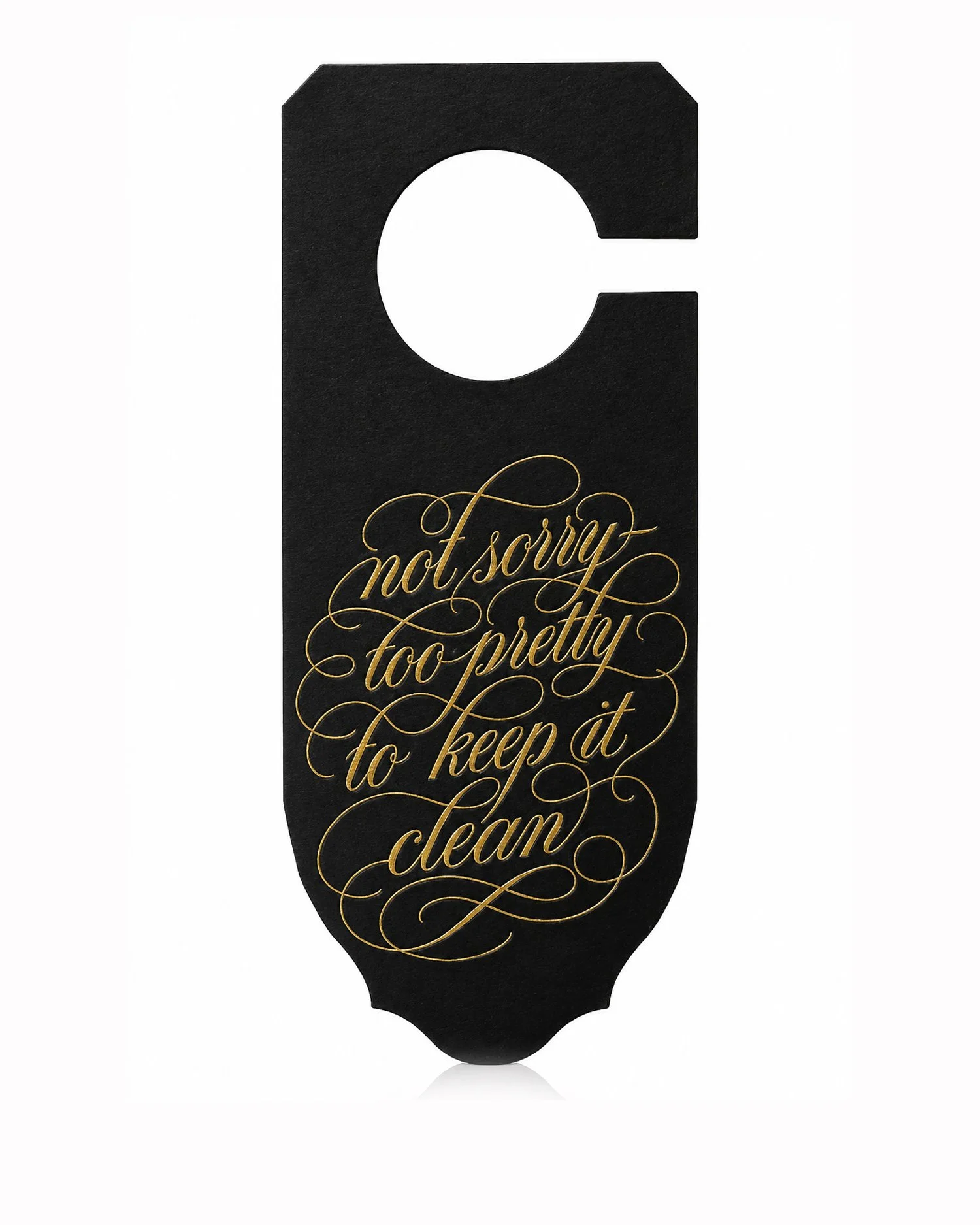 Not Sorry, Too Pretty to Keep It Clean Door Hanger