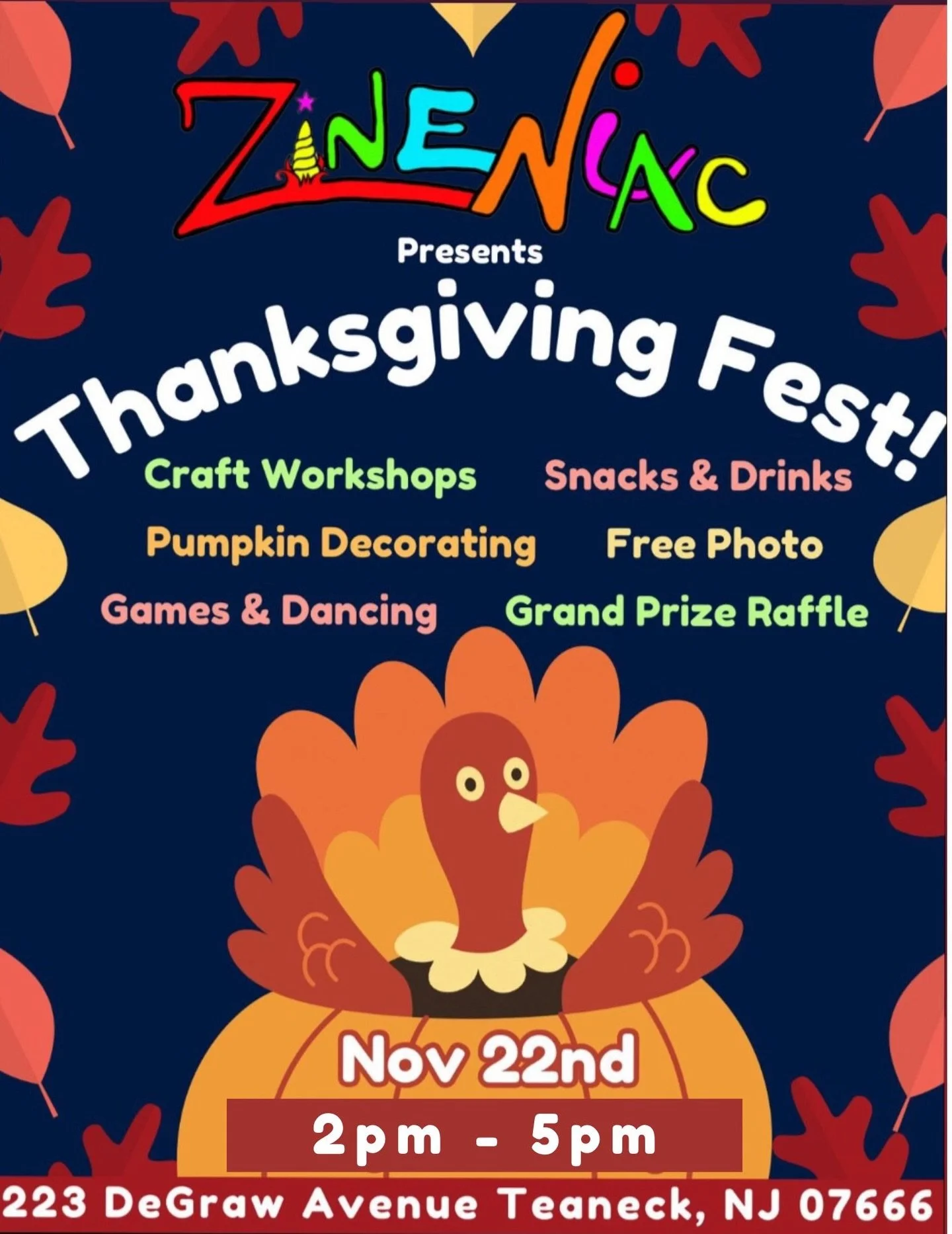 Join Us for the Zineniac Thanksgiving Fest! 🎉🦃

Bring your family and celebrate Thanksgiving with us at a fun-filled community event your kids will love!

✨ Craft Workshops
🎃 Pumpkin Decorating
🎉 Games &amp; Dancing
📸 Free Photo Station
🍪 Snack