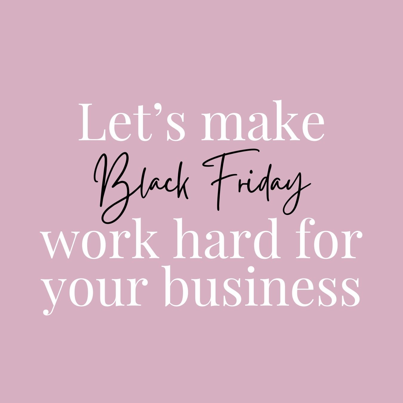 How to make Black Friday work hard for your business into the New Year