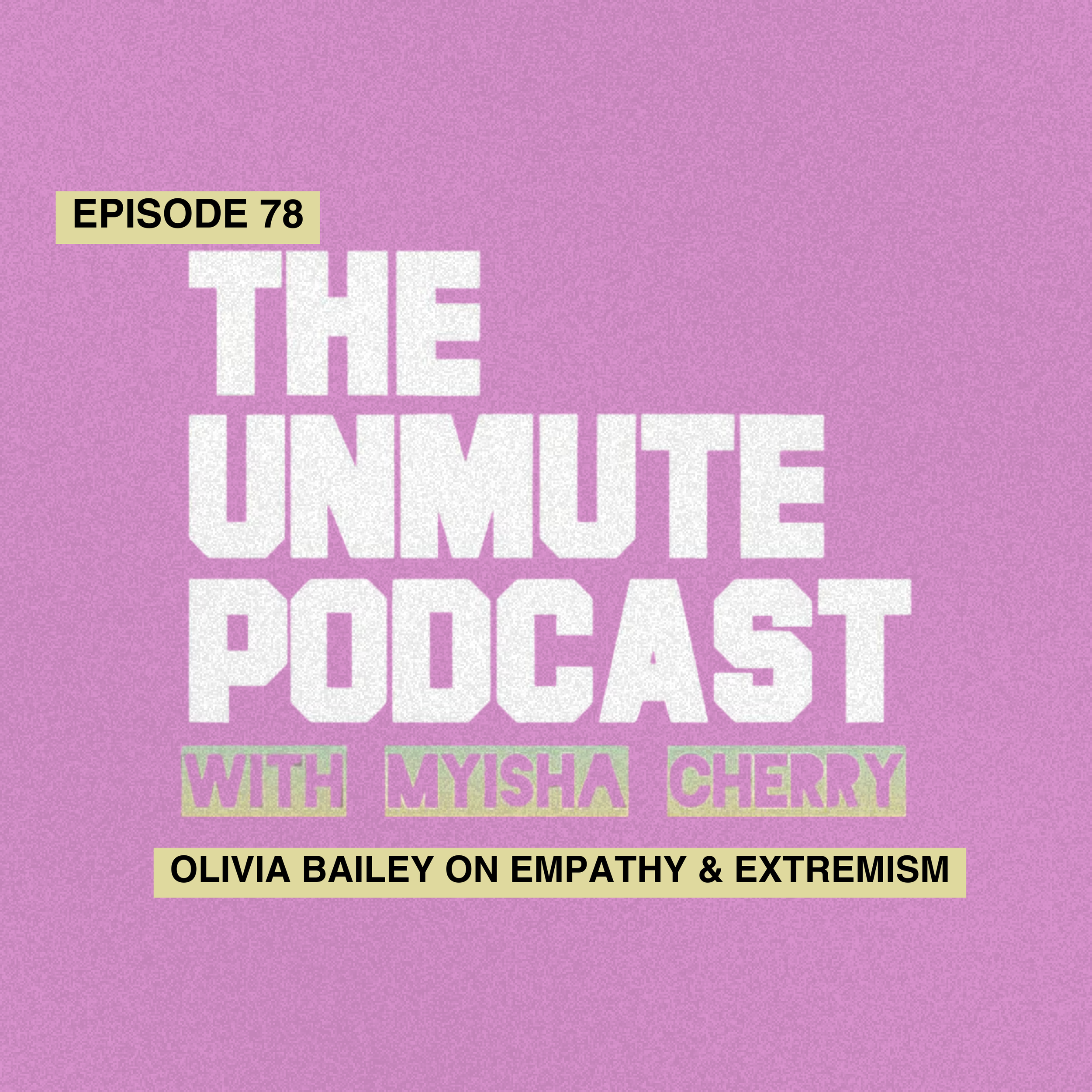 Episode 78: Olivia Bailey on Empathy and Extremism