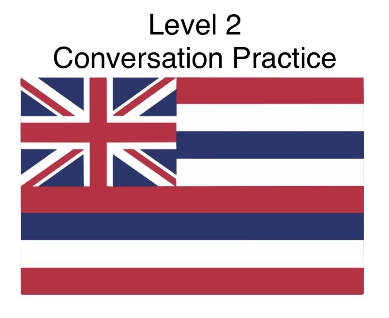Level 2 Conversational Practice