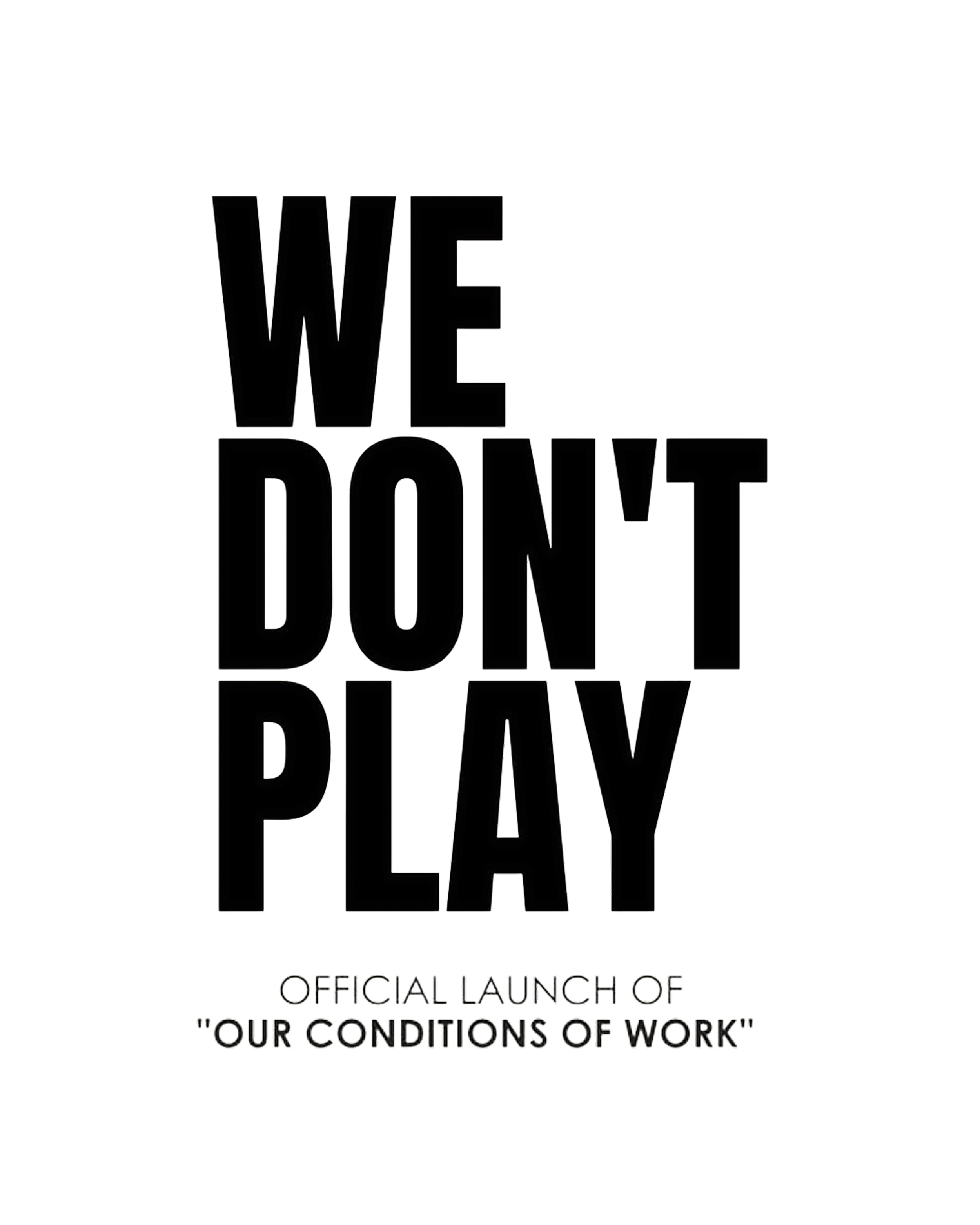 “WE DON’T PLAY” - The launch of ‘Our COnditions Of Work’
