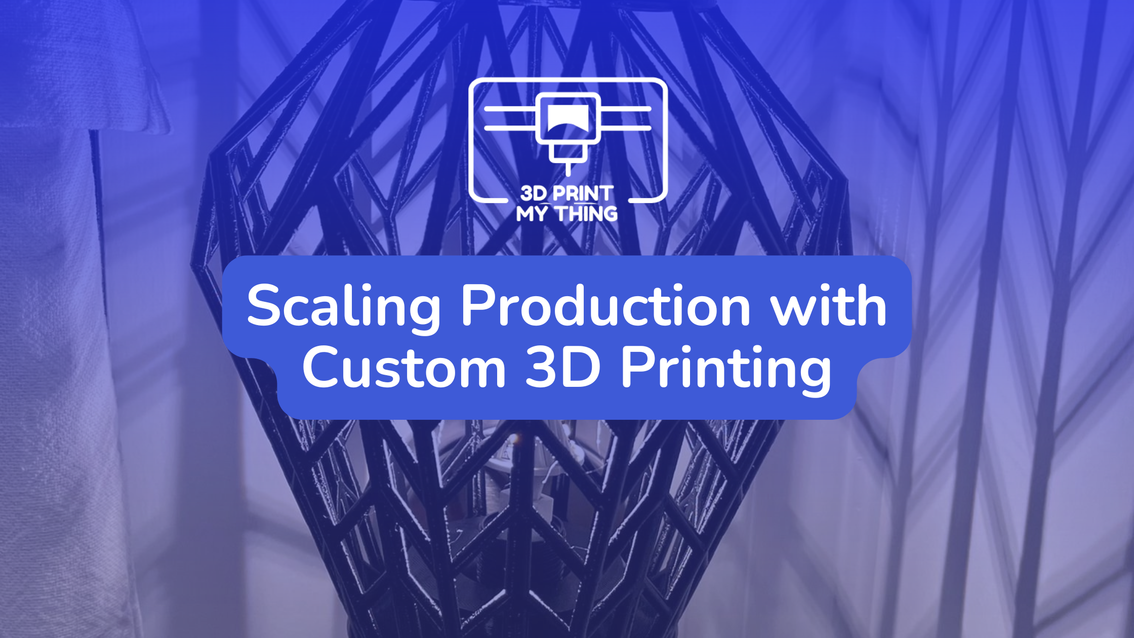 Scaling Production with Custom 3D Printing