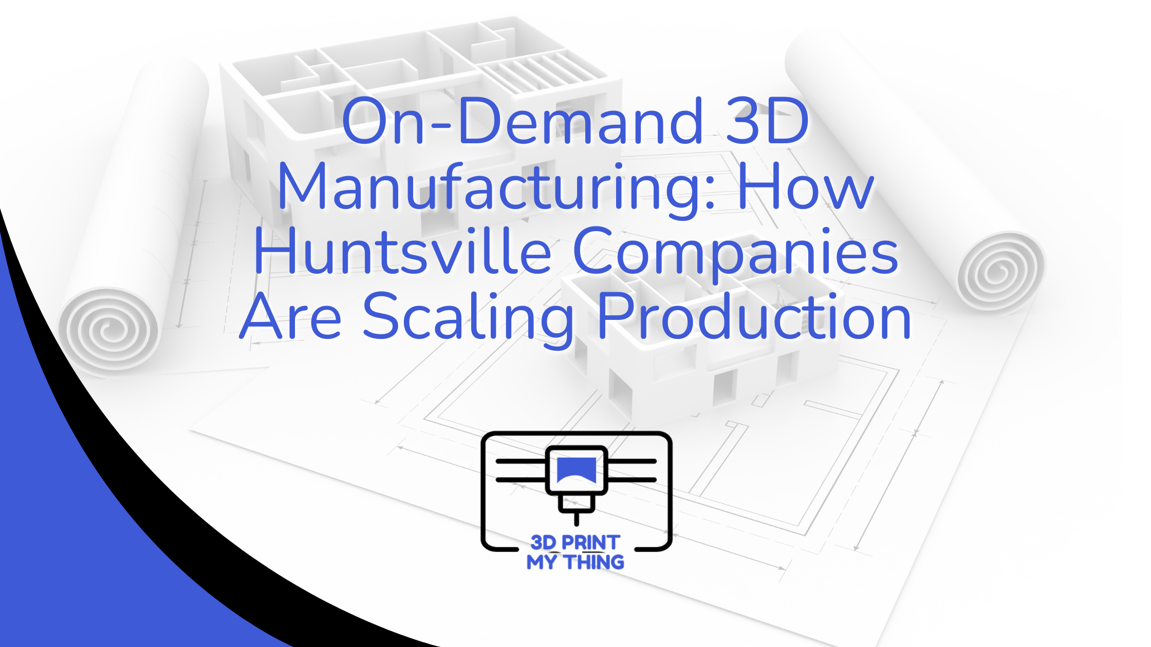 On-Demand 3D Manufacturing: How Huntsville Companies Are Scaling Production