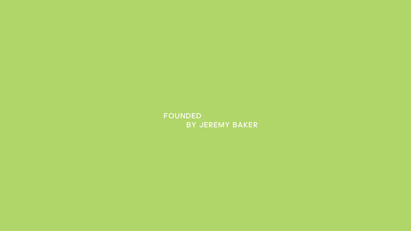 Green background with white text that says "Founded by Jeremy Baker".