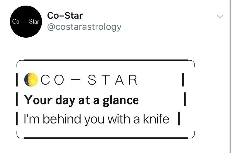 text-co-star-co-starcostarastrology-тосо-sтar-your-day-at-a-glance-im-behind-you-with-a-knife.jpg