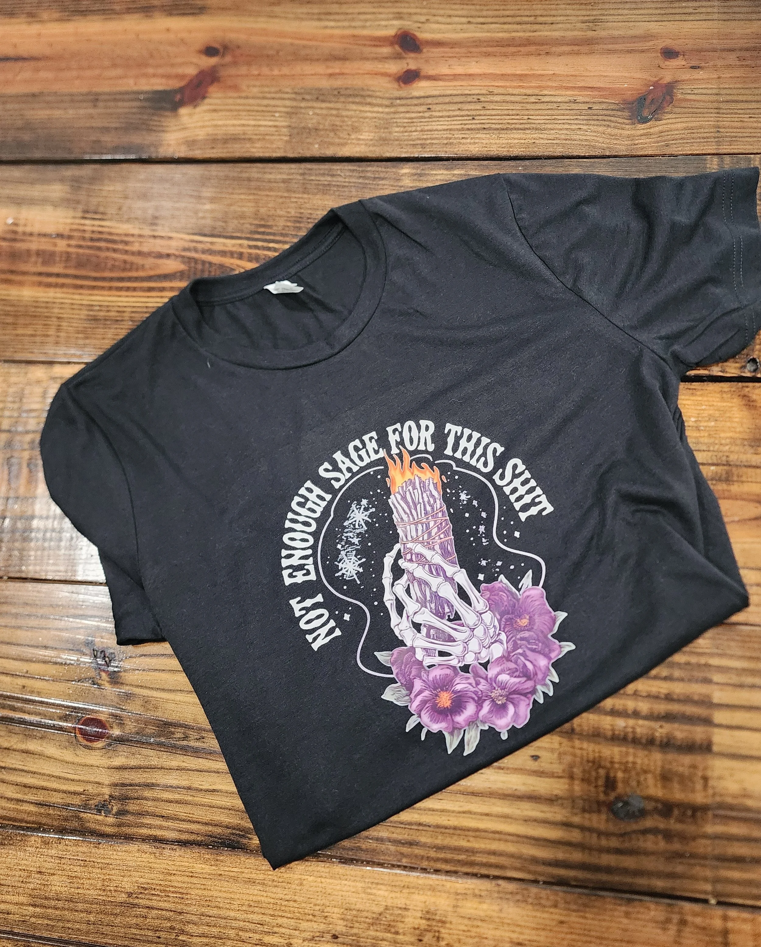 Funny Sage T-Shirt for Spiritual Seekers - Not Enough Sage for This Shift