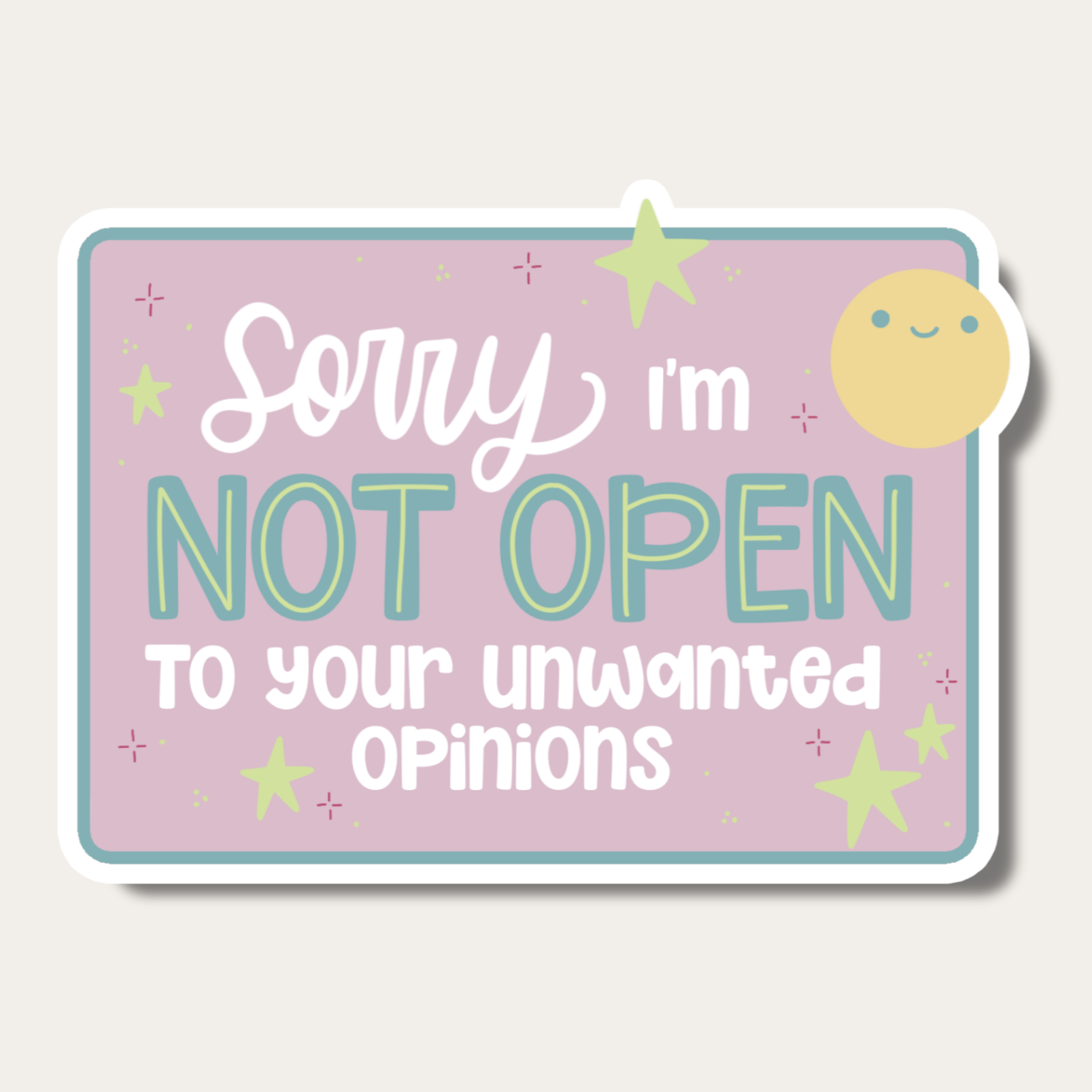 Not Open to Your Unwanted Opinions Sticker