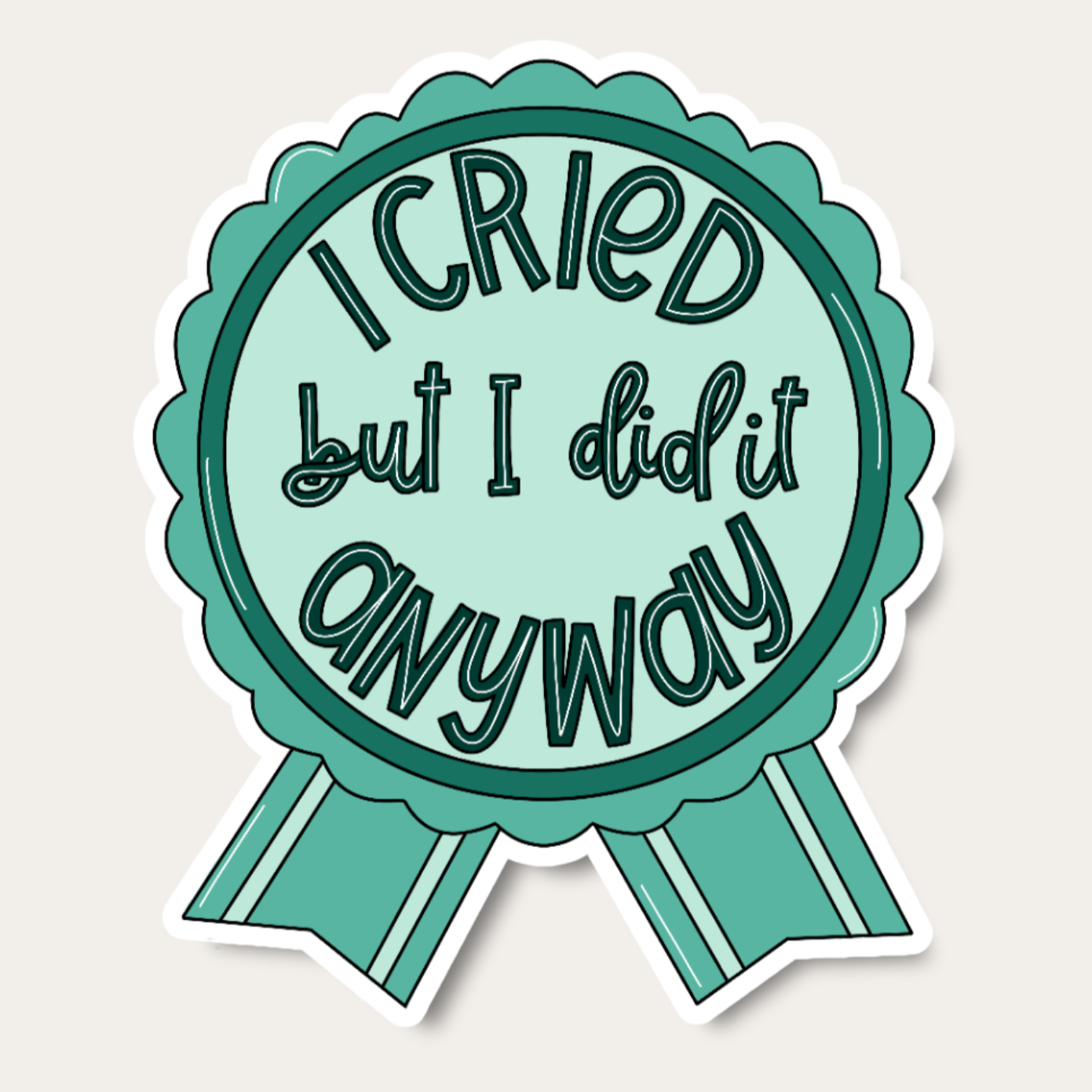I Cried but Did It Sticker