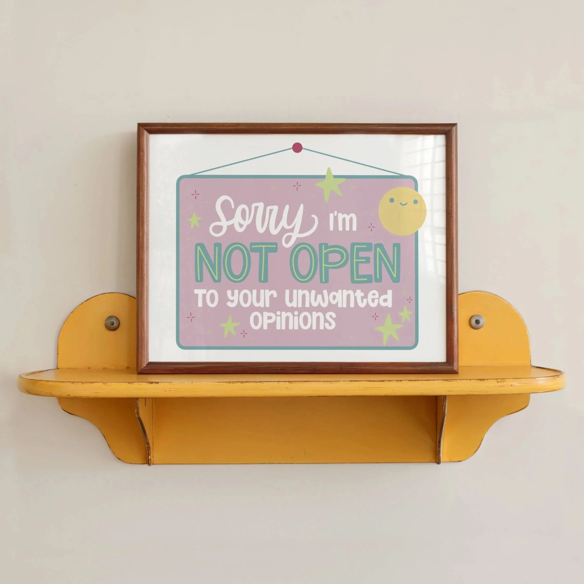 Not Open to Unwanted Opinions Art Print