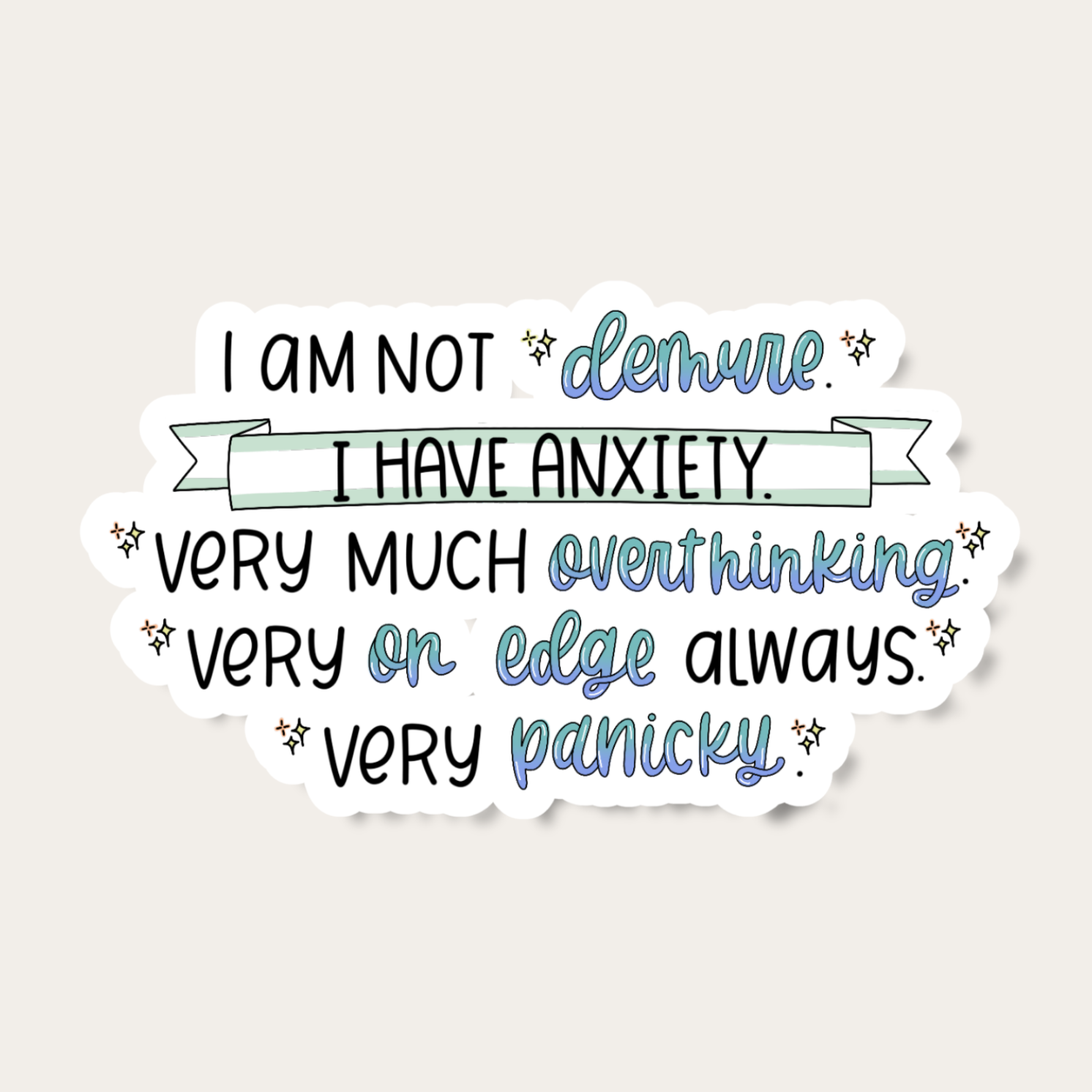 I Am Not Demure, I Have Anxiety Sticker
