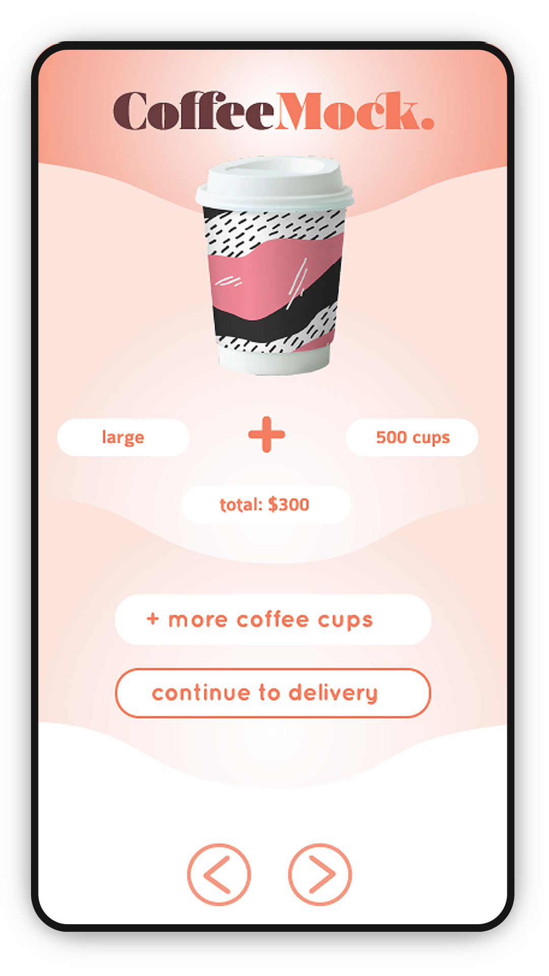 A mobile app screen showing a coffee purchase mockup with a large coffee cup and a total of 300 dollars, options for more coffee cups, and buttons for continuing to delivery and navigation.