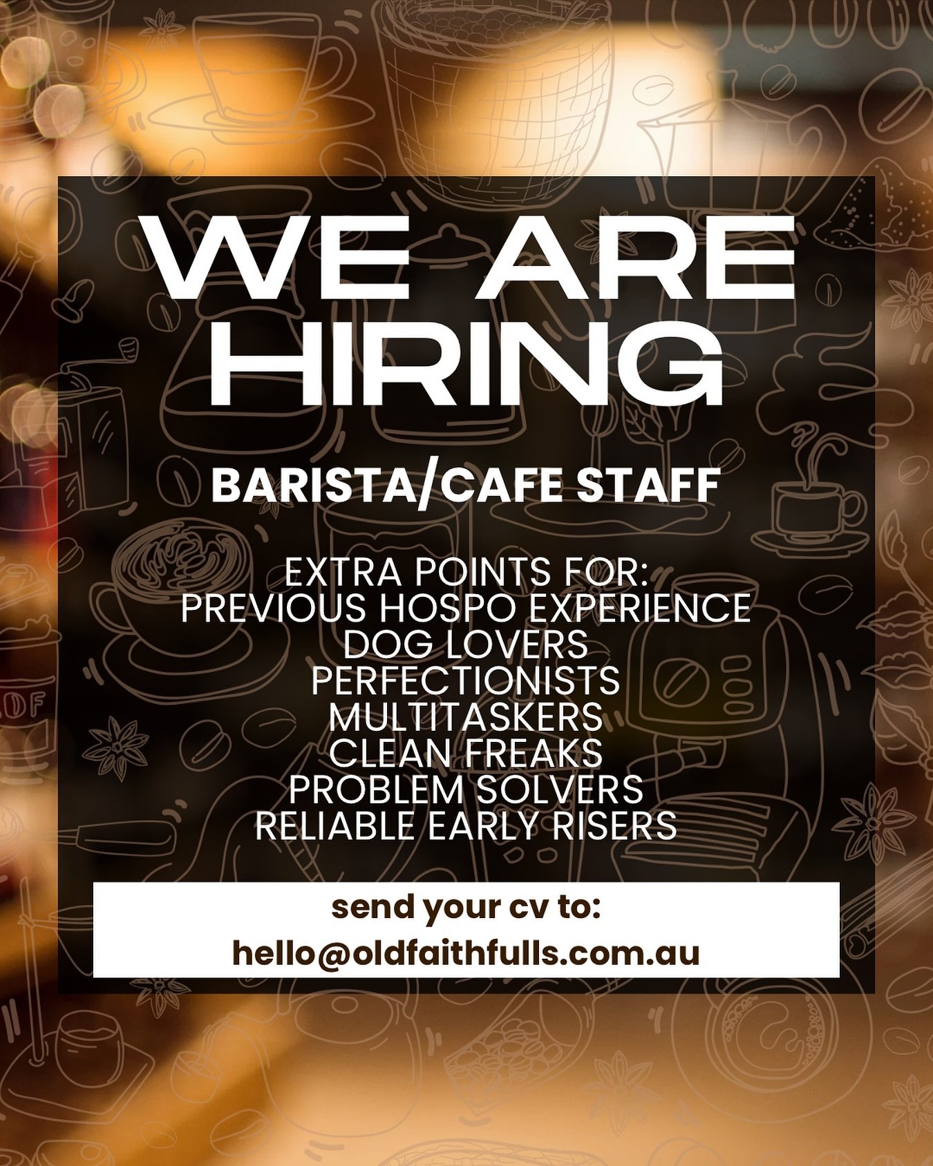 We&rsquo;re on the hunt for early risers with hustle in their step and coffee in their veins.
Weekday and weekend availability are essential. 
Pop in and say hey, or flick your resume to: hello@oldfaithfulls.com.au