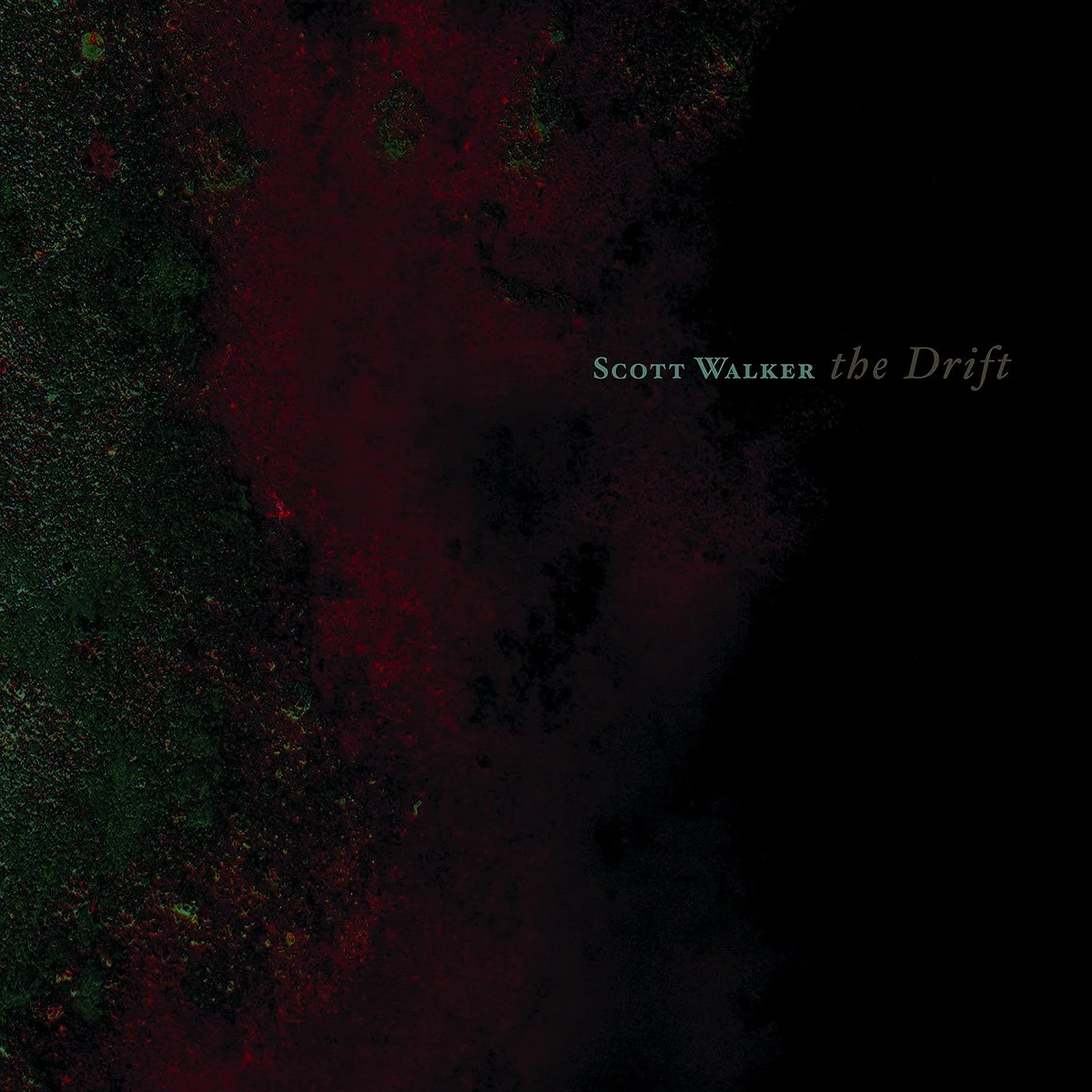 Dark textured, abstract album cover art with splashes of green and red, featuring the text 'Scott Walker the Drift' in light blue and gray.