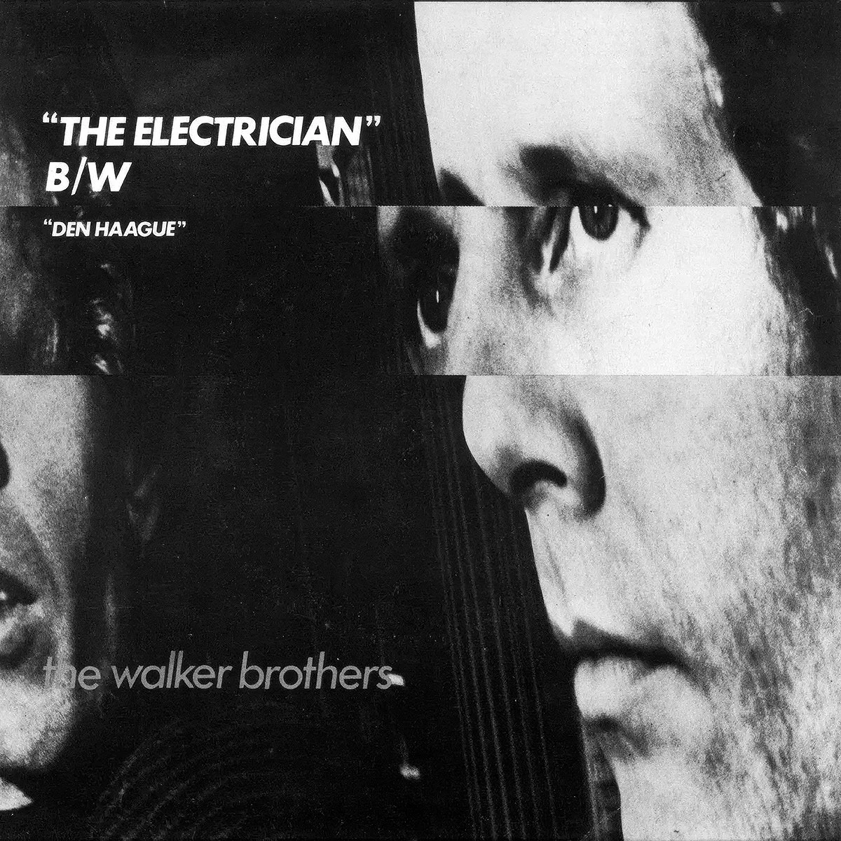 Black and white single cover for The Walker Brothers featuring fragmented, close-up images of Scott & John's faces, with text highlighting their song titles 'The Electrician' and 'Den Haag' and their name.
