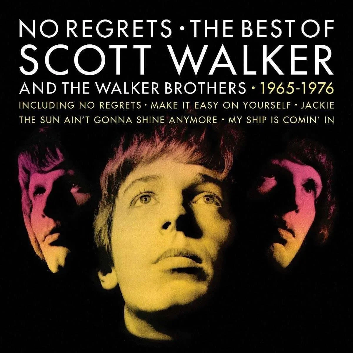 Album cover featuring black background with colorised black-and-white images of The Walker Brothers faces, song titles and 'No Regrets - The Best of Scott Walker and The Walker Brothers - 1965-1976' cover the top half.