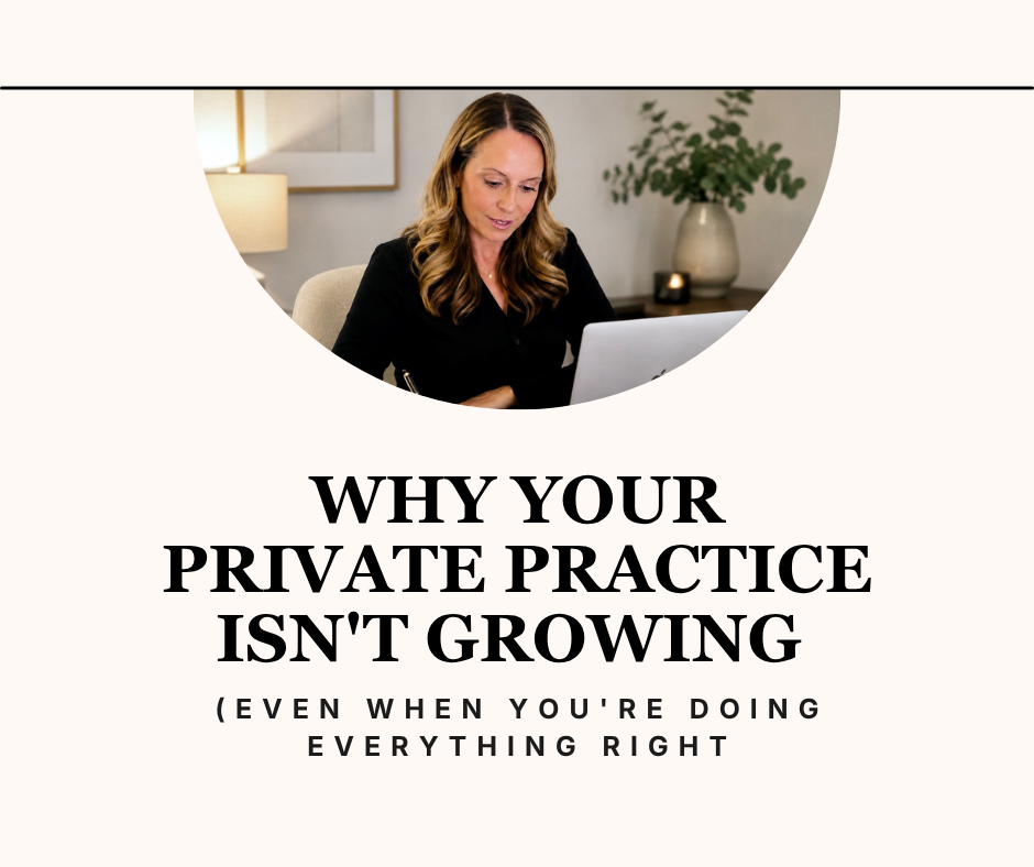Why Your Private Practice Isn't Growing (Even When You're Doing Everything Right)
