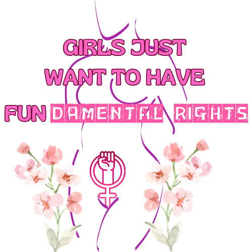 GIRLS_JUST_WANT_TO_HAVE_FUNDEMENTAL_RIGHTS_2.png