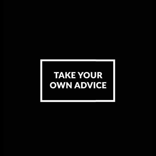 Taking My Own Advice