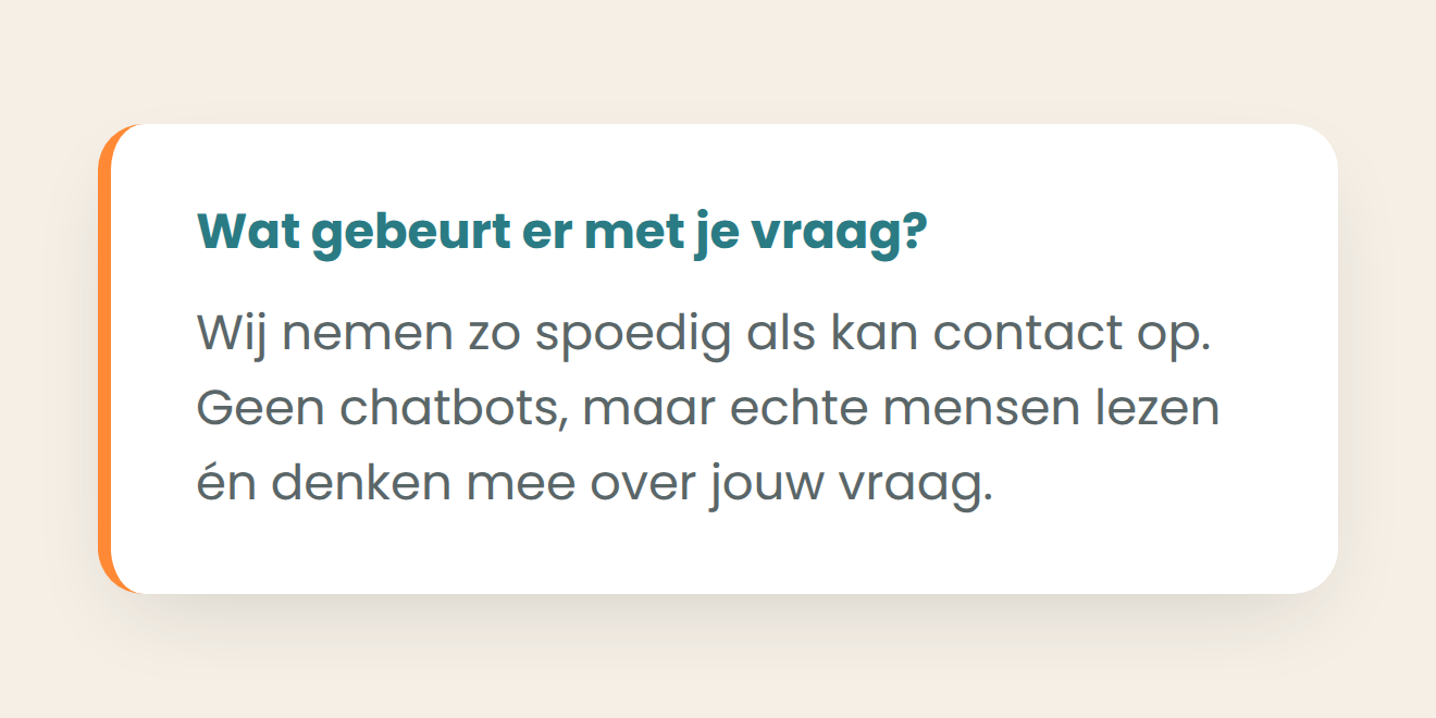 Een toegankelijke webpagina met een titel en tekst in het Nederlands, waarin wordt uitgelegd dat contact zo snel mogelijk wordt opgenomen zonder chatbots, maar echte mensen lezen en denken mee over de vraag.