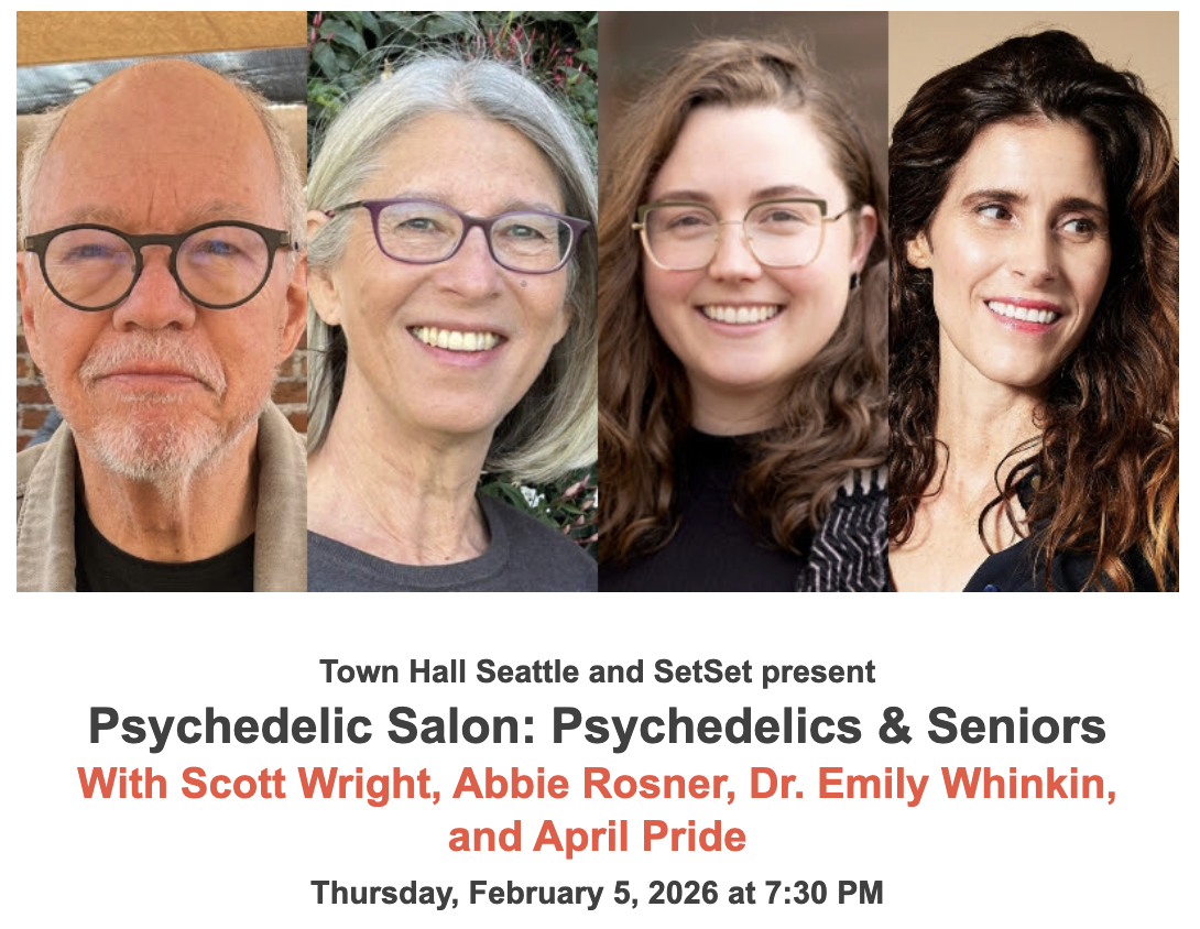 Dr. Emily Whinkin, Abbie Rosner, Scott Wright and April Pride are pictured above red and black text reading 'Town Hall Seattle and SetSet present Psychedelic Salon: Psychedelics and Seniors... Thursday February 5th, 2026 at 7:30 pm'